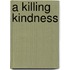 A Killing Kindness