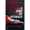 A Kind Of Intimacy door Jenn Ashworth