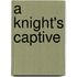 A Knight's Captive