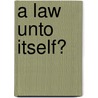 A Law Unto Itself? door Onbekend