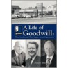 A Life Of Goodwill by Ph.D. Daniel T. Miller