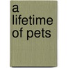 A Lifetime Of Pets door Bonnie L. LeTourneau