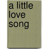 A Little Love Song door Michelle Magorian