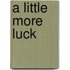 A Little More Luck by Frank Nelson
