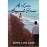 A Love Beyond Time door Sherry Lynn Lipari