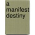 A Manifest Destiny
