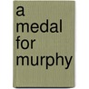 A Medal For Murphy door Melissa Forney