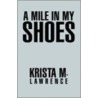 A Mile In My Shoes door M. Lawrence Krista