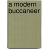 A Modern Buccaneer by Unknown