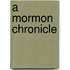 A Mormon Chronicle