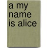 A My Name Is Alice door Steven Kellogg