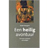 Een heilig avontuur by Walter Wangerin