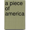 A Piece of America door Edith B. Gonsal