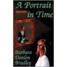A Portrait In Time door Barbara Donlon Bradley