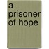 A Prisoner Of Hope