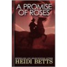 A Promise Of Roses door Heidi Betts
