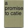 A Promise to Catie by Judd Holt