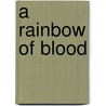 A Rainbow of Blood door Peter Tsouras