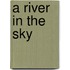 A River In The Sky