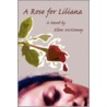 A Rose For Liliana door Ellen McKinney