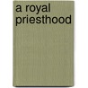 A Royal Priesthood door Craig Bartholomew