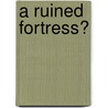 A Ruined Fortress? door Magnus Ryner