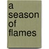 A Season Of Flames