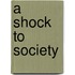 A Shock To Society