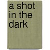 A Shot in the Dark door Martin Hawkins
