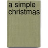 A Simple Christmas by Alice Chapin