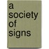 A Society of Signs