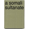 A Somali Sultanate door Virginia Lulling
