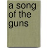 A Song Of The Guns door Gilbert Frankau