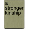 A Stronger Kinship door Anna-Lisa Cox
