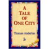A Tale Of One City by Thomas Anderton