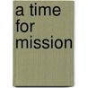 A Time For Mission door Samuel Escobar