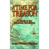 A Time for Treason by Anne Newton Walther