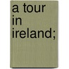 A Tour In Ireland; door Onbekend