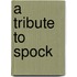 A Tribute To Spock