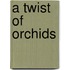 A Twist of Orchids