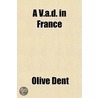 A V.A.D. In France door Olive Dent
