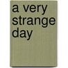 A Very Strange Day door Lucy Carman