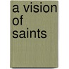 A Vision Of Saints door Sir Lewis Morris