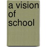 A Vision Of School by Kenneth R. Fairbrother