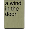 A Wind in the Door door Madeleine L'Engle