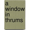 A Window In Thrums by James Matthew Barrie