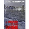 A Word to the Wise by David Heinzmann