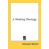 A Working Theology door Alexander MacColl