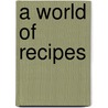 A World Of Recipes door Julie McCulloch