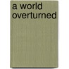 A World Overturned door Maureen Baird-Murray